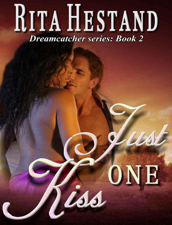 Just One Kiss (The Dream Catcher Series-Book Two) by Hestand, Rita