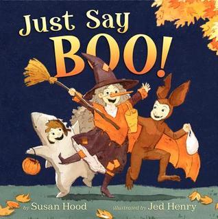 Just Say Boo! (2012) by Susan Hood