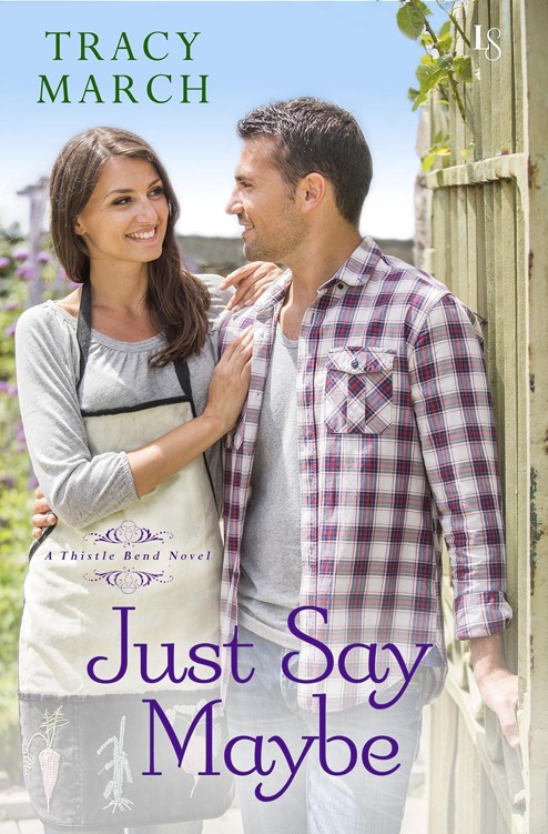 Just Say Maybe: A Thistle Bend Novel by Tracy March