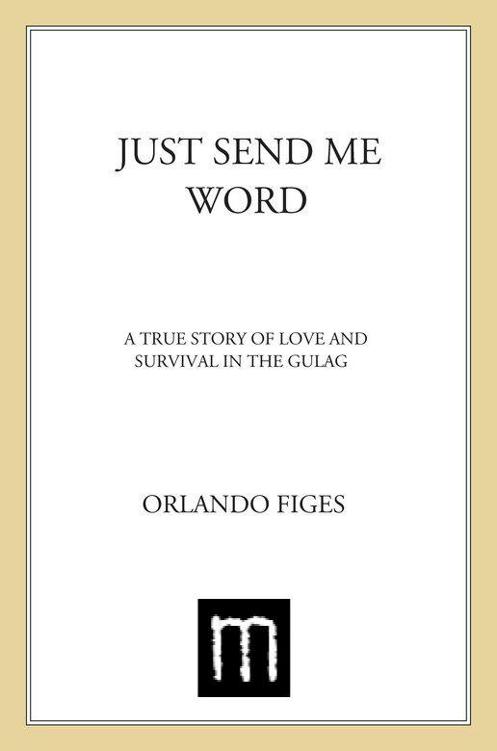 Just Send Me Word: A True Story of Love and Survival in the Gulag