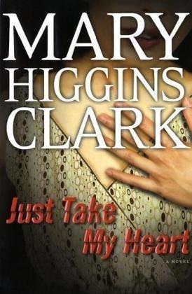 Just Take My Heart by Mary Higgins Clark