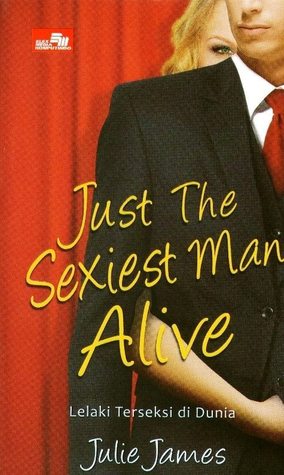 Just the Sexiest Man Alive - Lelaki Terseksi di Dunia (2011) by Julie James