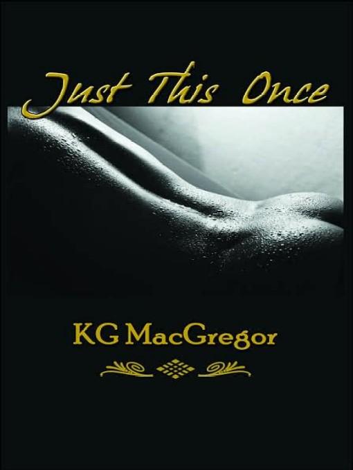 Just This Once by K.G. MacGregor