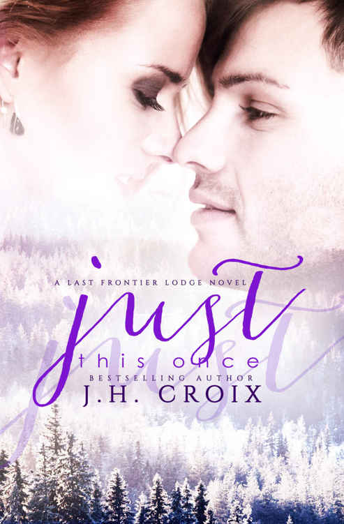 Just This Once, Contemporary Romance (Last Frontier Lodge #3) by J.H. Croix