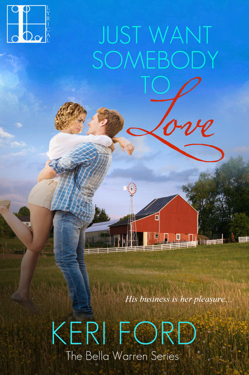 Just Want Somebody to Love (Bella Warren Book 1) by Keri Ford