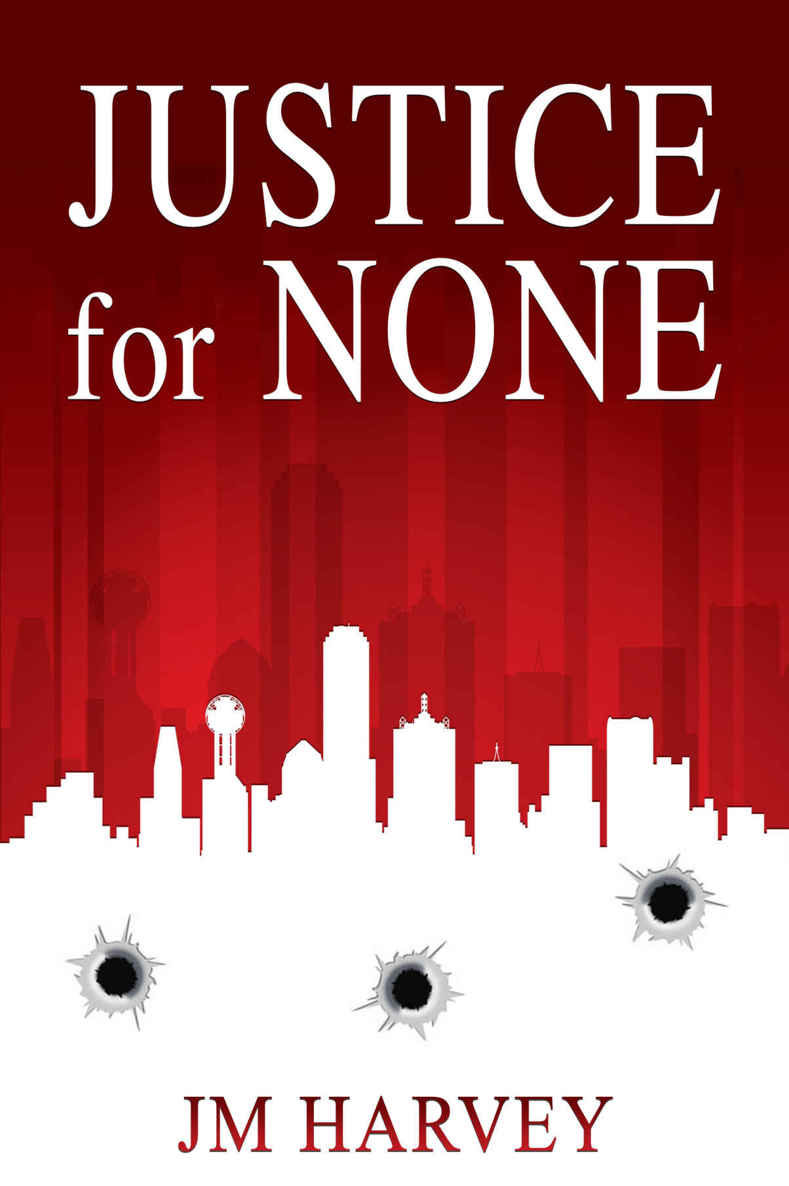 Justice for None: Texas Justice Book #1 by Harvey, JM