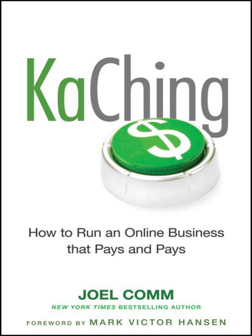 KaChing: How to Run an Online Business that Pays and Pays by Comm, Joel