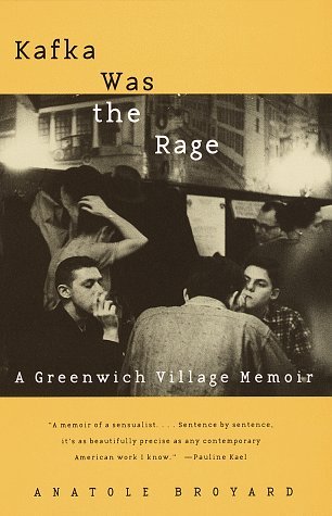 Kafka Was the Rage: A Greenwich Village Memoir (1997) by Anatole Broyard