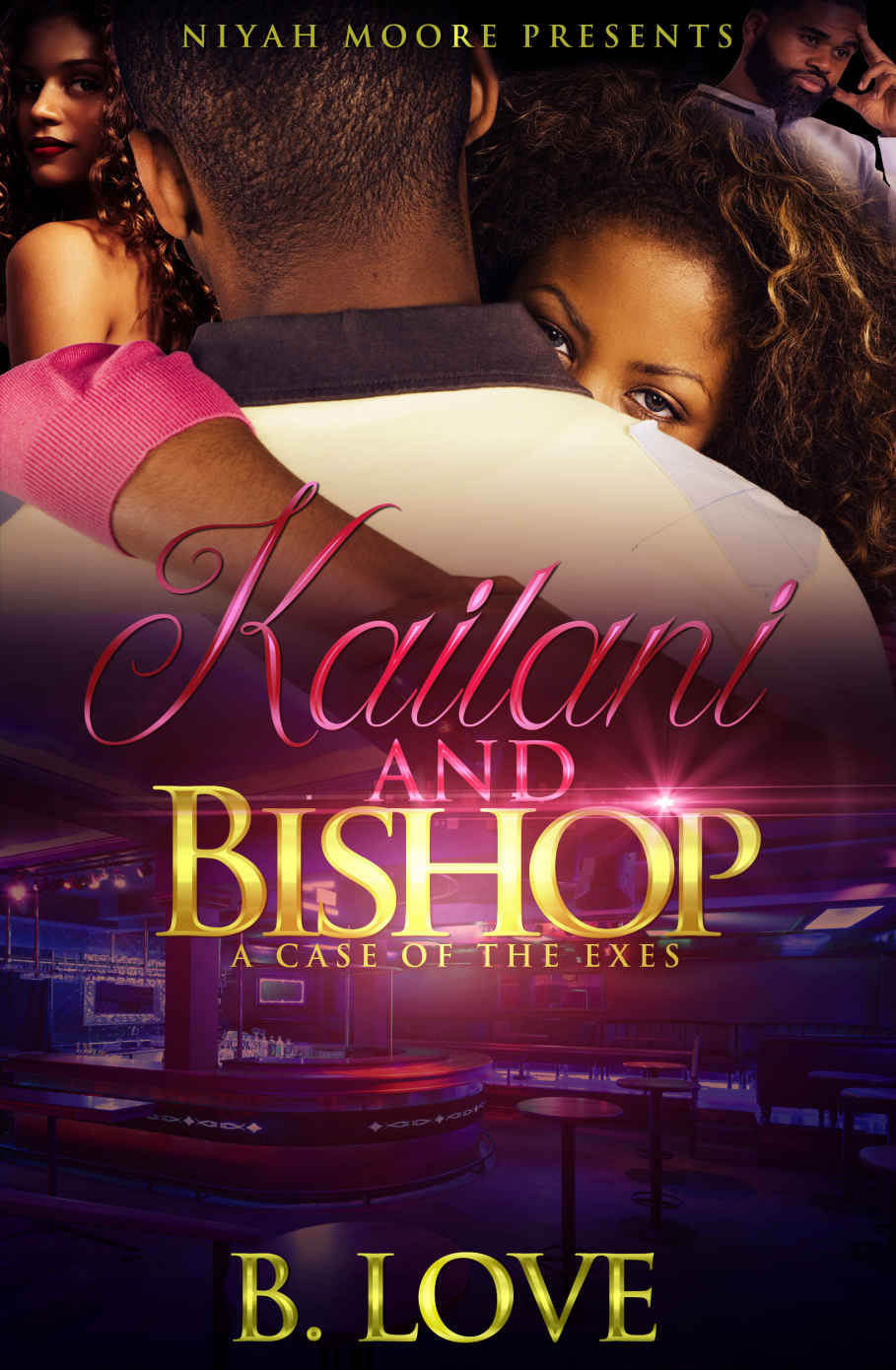 Kailani & Bishop: A Case of the Exes by B. Love