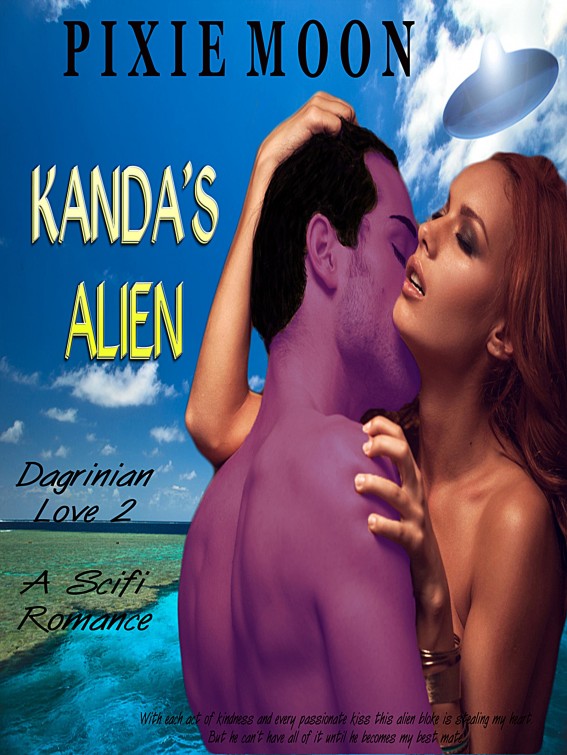 Kanda's Alien: A Scifi Romance (Dagrinian Love 2) by Pixie Moon