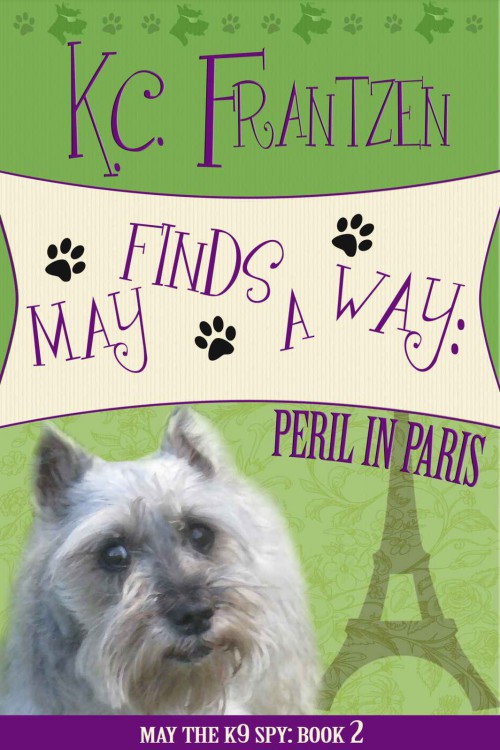 KC Frantzen - May the K9 Spy 02 - May Finds a Way: Peril in Paris by KC Frantzen