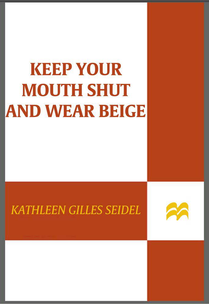 Keep Your Mouth Shut and Wear Beige by Seidel, Kathleen Gilles