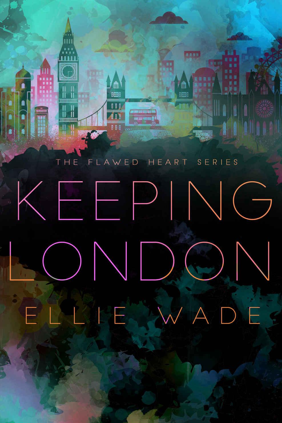 Keeping London (The Flawed Heart Series Book 2) by Ellie Wade