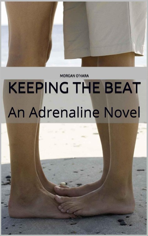 Keeping the Beat: An Adrenaline Novel by O'Hara, Morgan