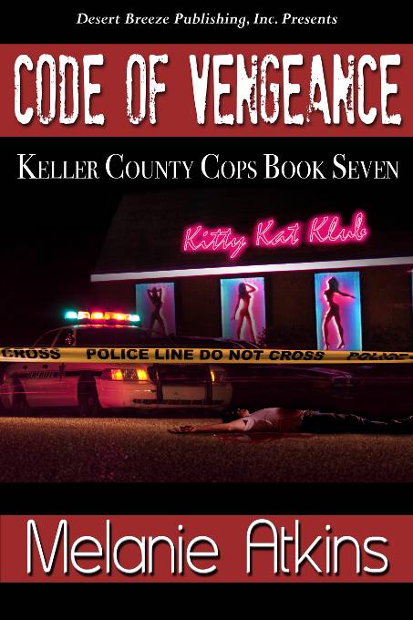 Keller County Cops Book Seven: Code of Vengeance by Melanie Atkins