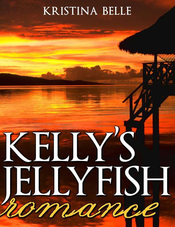 Kelly's Jellyfish Romance (Romantic Short Stories) by Belle, Kristina