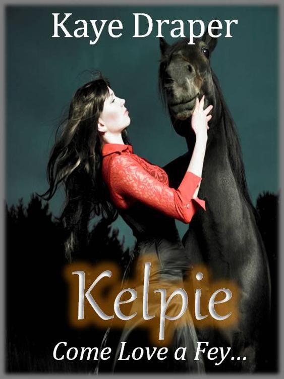 Kelpie (Come Love a Fey) by Draper, Kaye