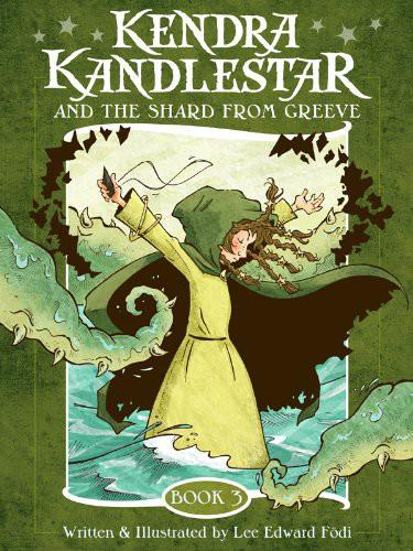 Kendra Kandlestar and the Shard From Greeve by Lee Edward Födi