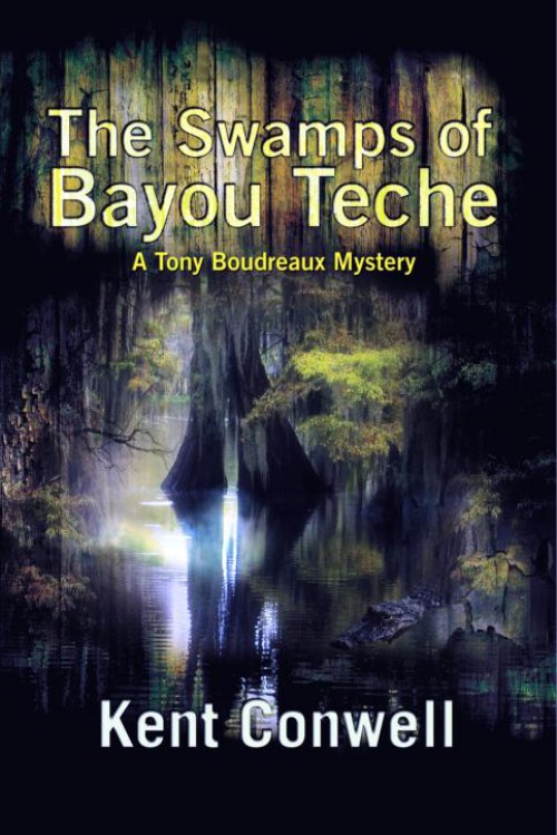 Kent Conwell - Tony Boudreaux 07 - The Swamps of Bayou Teche by Kent Conwell