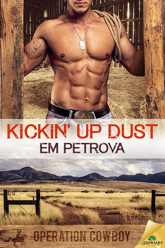Kickin' Up Dust: Operation Cowboy, Book 1 (2016) by Em Petrova