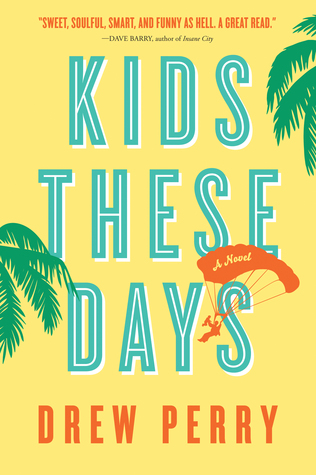 Kids These Days: A Novel (2014) by Drew Perry