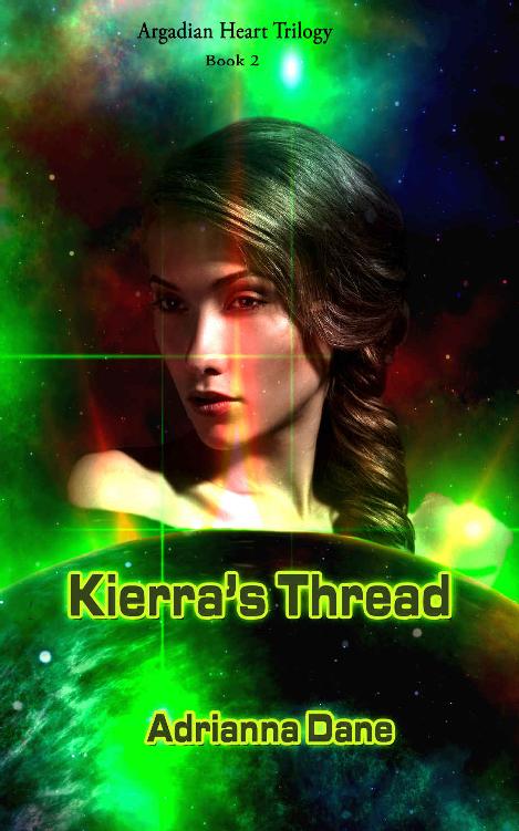 Kierra's Thread (Argadian Heart Trilogy Book 2) by Adrianna Dane