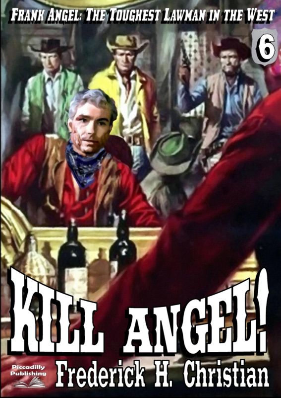 Kill Angel! (A Frank Angel Western #6) by Frederick H. Christian