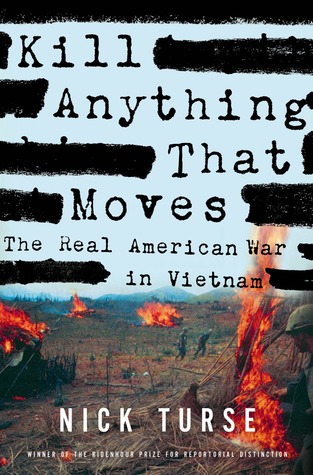 Kill Anything That Moves: The Real American War in Vietnam (2013) by Nick Turse