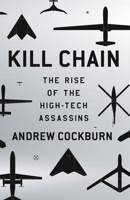 Kill Chain: The Rise of the High-Tech Assassins by Andrew Cockburn