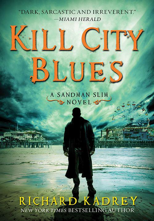 Kill City Blues: A Sandman Slim Novel by Richard Kadrey