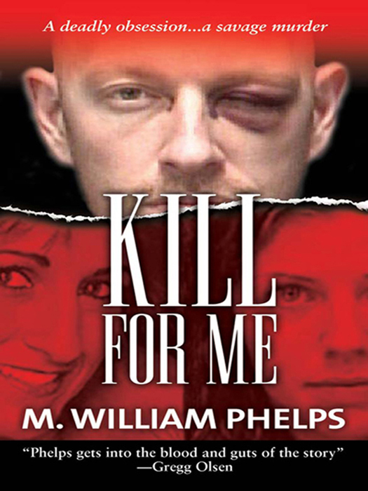Kill For Me by M. William Phelps