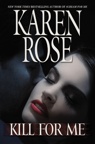 Kill For Me (2009) by Karen Rose