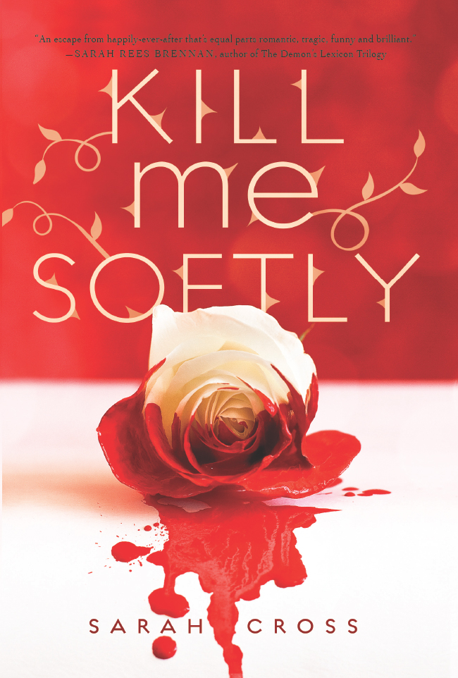 Kill Me Softly (2012) by Sarah Cross