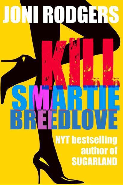 Kill Smartie Breedlove (a mystery) by Joni Rodgers