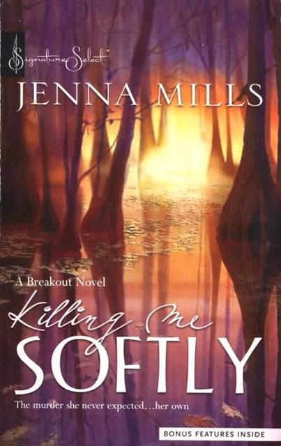 KILLING ME SOFTLY by Jenna Mills