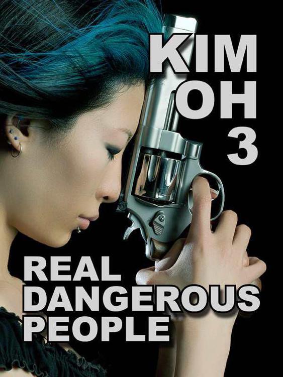 Kim Oh 3: Real Dangerous People (The Kim Oh Thrillers)