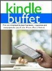 Kindle Buffet: Find and download the best free books, magazines and newspapers for your Kindle, iPhone, iPad or Android (2012) by Steve Weber