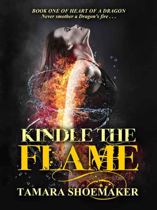 Kindle the Flame (Heart of a Dragon Book 1) by Tamara Shoemaker