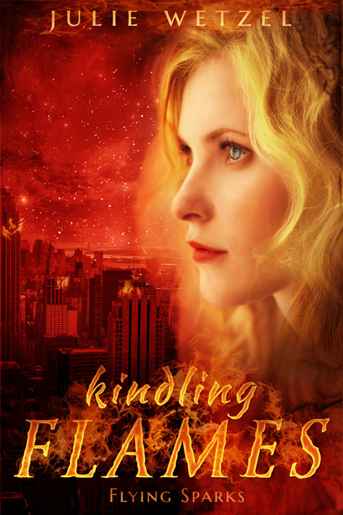 Kindling Flames: Flying Sparks (The Ancient Fire Series Book 2) by Julie Wetzel