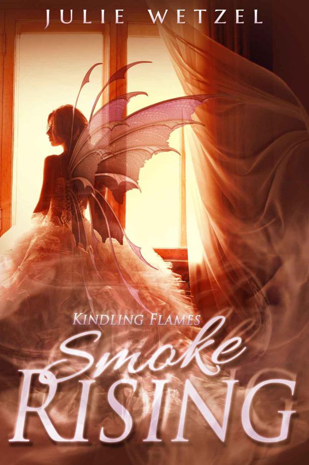 Kindling Flames: Smoke Rising (The Ancient Fire Series Book 3) by Julie Wetzel