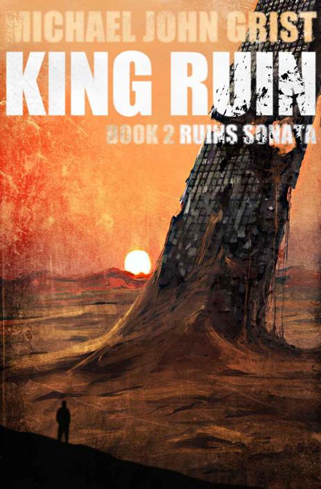 King Ruin: A Thriller (Ruins Sonata Book 2) by Grist, Michael John