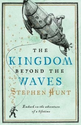 Kingdom Beyond The Waves, The (2008) by Stephen Hunt