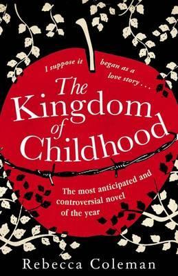 Kingdom of Childhood (2011) by Rebecca Coleman