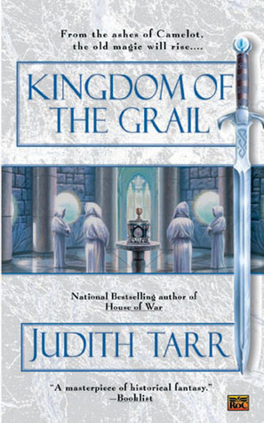 Kingdom of the Grail (2004) by Judith Tarr