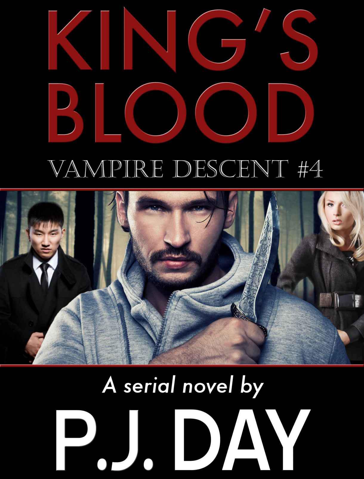 King's Blood: Vampire Descent (A Serial Novel, Part 4) by Day, P.J.