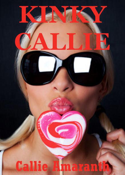 Kinky Callie: Five Hardcore Explicit Erotica Stories