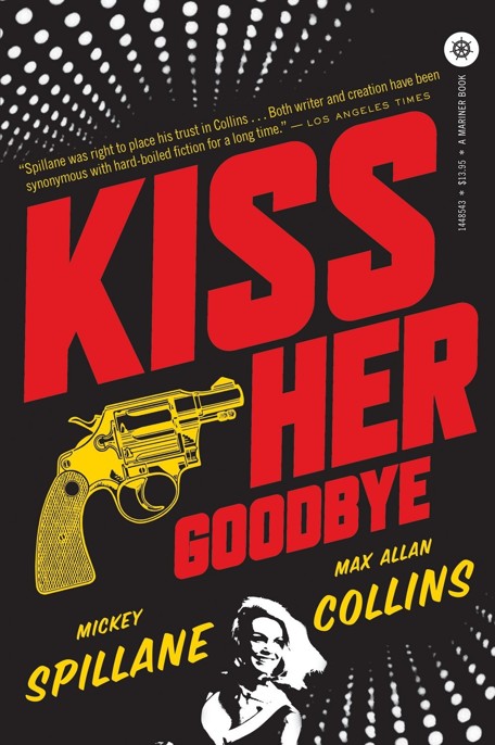 Kiss Her Goodbye by Mickey Spillane