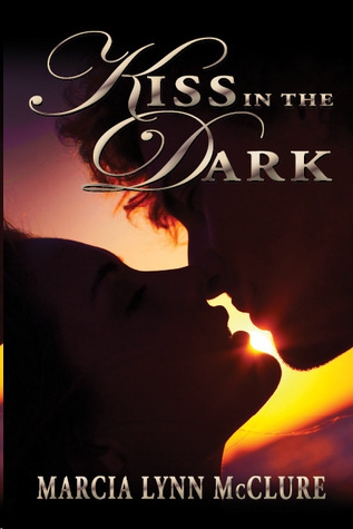 Kiss in the Dark by Marcia Lynn McClure