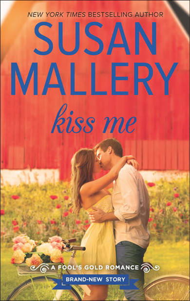 Kiss Me (Fool's Gold series) by Susan Mallery