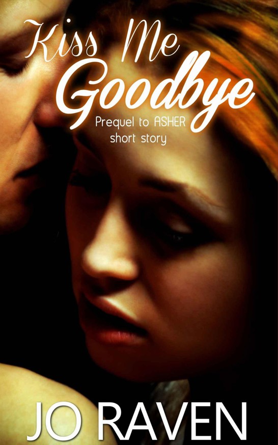 Kiss Me Goodbye: (Prequel to Asher) (Inked Brotherhood)